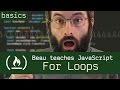 For Loops - Beau teaches JavaScript