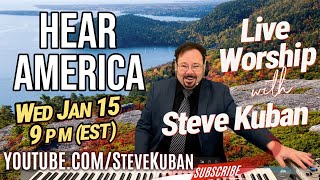 HEAR AMERICA - Live Worship with Steve Kuban