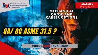 IIRDC #inTalks:  QA/ QC ASME B 31.5, industry expert talk - Malayalam