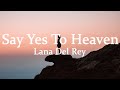 Lana Del Rey - Say Yes To Heaven (lyrics)