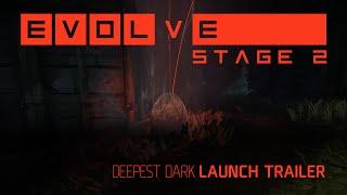 Evolve Stage 2- Deepest Dark Launch Trailer [ESRB]