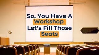 So, You Have A Workshop. Let’s Fill Those Seats: Grow Your Practice LIVE Ep 22