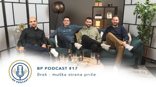 BP PODCAST #17: Brak - muška strana priče