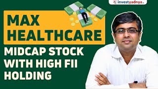 Max Healthcare share analysis | Midcap Stock with High FII Holding