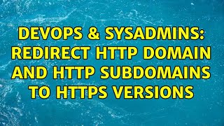 DevOps & SysAdmins: Redirect http domain and http subdomains to https versions