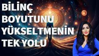 Bilinç Boyutunu Yükseltmenin Tek Yolu