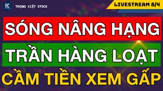 🔴CHỨNG KHOÁN HÔM NAY | SÓNG NÂNG HẠNG Ý CHÍ TẠO LẬP - TÍM HÀNG LOẠT NHÀ ĐẦU TƯ CẦM TIỀN XEM GẤP