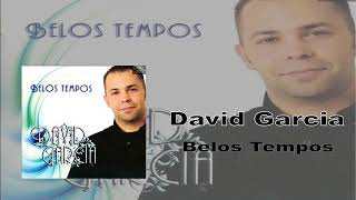 David Garcia   Belos Tempos