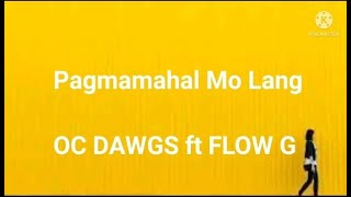 Pagmamahal Mo ( OC DAWGS ft Flow G )