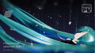 初音ミク - Opposite Side 【MMD-PV】