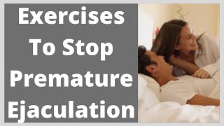 Exercises To Stop Premature Ejaculation
