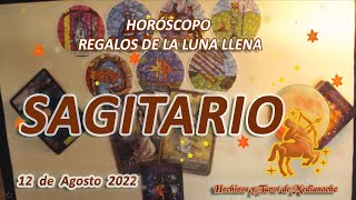 SAGITARIO horóscopo REGALOS de la LUNA LLENA 12 de  AGOSTO 2022