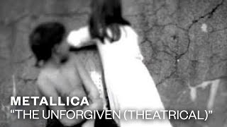 Metallica - The Unforgiven [Theatrical Version] (Official Music Video)