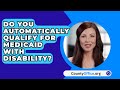 Do You Automatically Qualify For Medicaid With Disability? - CountyOffice.org