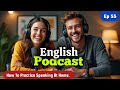 Powerful Podcast for English Fluency | Episode 55 | English Conversation | English podcast