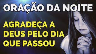 ORAÇÃO DO AGRADECIMENTO A DEUS PELO DIA QUE PASSOU