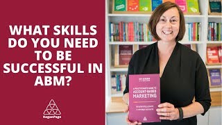 Skills You Need to be Sucessful in ABM | Bev Burgess