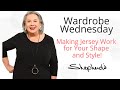 Wardrobe Wednesday - Jersey Girls - Making Jersey Work For Your Shape and Style May 5, 2021