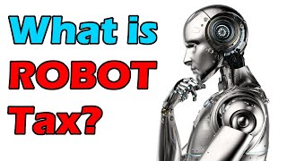 Proposing a ROBOT Tax: Decoupling Economic Growth from Human Labor