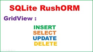 Android SQLite RushORM Ep.02 : GridView - INSERT,SELECT,UPDATE,DELETE
