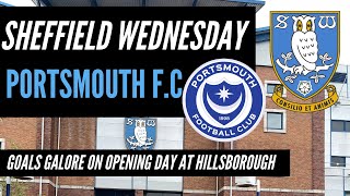 Sheffield Wednesday v Portsmouth | GOALS GALORE at Hillsborough | 30th July 2022 | Highlights & VLOG