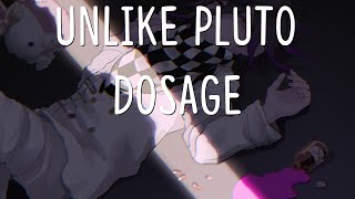 Nightcore - Dosage ~ Unlike Pluto