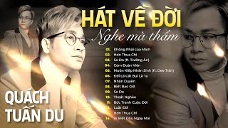 Không Phải Của Mình, Hơn Thua Chi, So Đo, Cơm Đoàn Viên | Hát Về Đời Nghe Mà Thấm Của Quách Tuấn Du