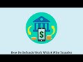 How Do Refunds Work With a Wire Transfer