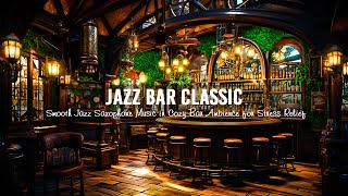 Relaxing Jazz Bar Classics & Smooth Jazz Saxophone Music in Cozy Bar Ambience for Stress Relief