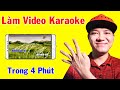 Cách Làm Video Karaoke Trên Điện Thoại Siêu Dễ