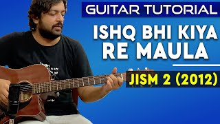 Ishq Bhi Kiya Re Maula Guitar Lesson | Jism 2 | Easy Guitar Tutorial | Chords | Pickachord
