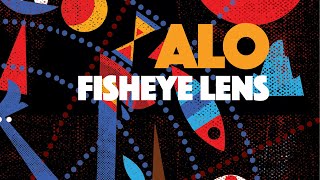 ALO - Fisheye Lens (Official Audio)