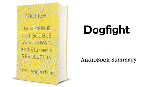 Dogfight by Fred Vogelstein | Summary