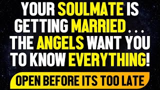 Your Soulmate Is Getting Married… THE ANGELS WANT YOU TO KNOW EVERYTHING! 💖Angels say 💌Angel Message