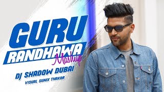 Guru Randhawa Mashup | DJ Shadow Dubai | 2018 | Biggest Hits