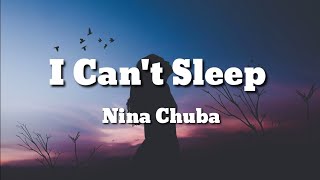 Nina Chuba - I Can't Sleep (Lyrics)