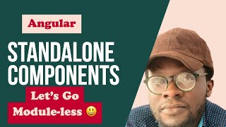 Standalone Components - Let's Go Module-less | Angular v15