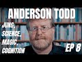 Science vs Magic, Carl Jung, and ChatGPT - Anderson Todd (EP 8)