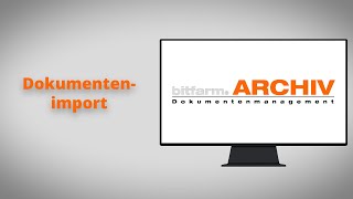 Document Import - bitfarm-Archiv Document Management [DMS Tutorial VIII]