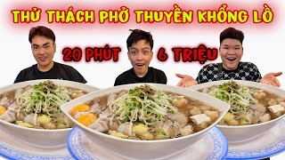 Thử Thách 3 Tô Phở Thuyền Khổng Lồ 7kg Trong 20 Phút Nhận Thưởng 6Triệu Đồng