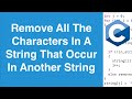 Remove All The Characters In A String That Occur In Another String | C Programming Example