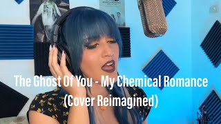 The Ghost of You - My Chemical Romance (Cover Reimagined)
