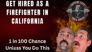 How to Get Hired as a Firefighter in California — Cal Fire & Municipal Tips From a Captain