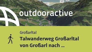 Wanderung im Großarltal: Talwanderweg Großarltal von Großarl nach Holzenweg