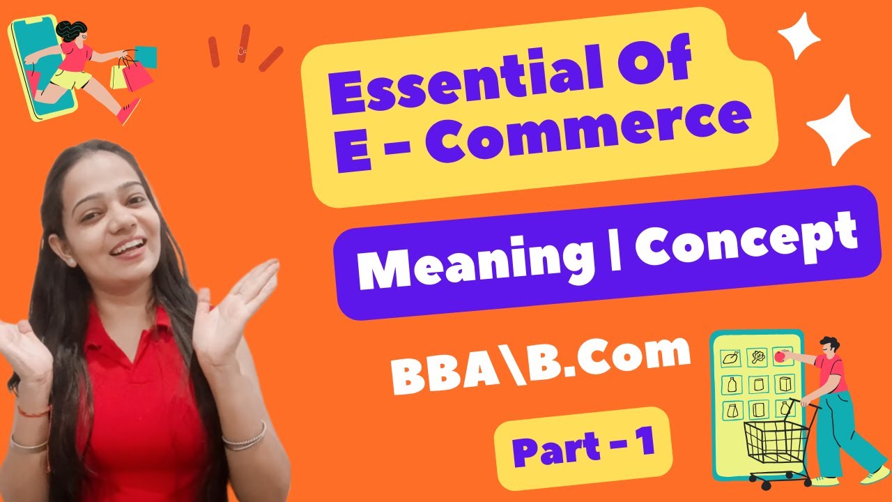 Essentials Of E-Commerce | Meaning | Concept | BBA / B.Com | Part - 1 # ...