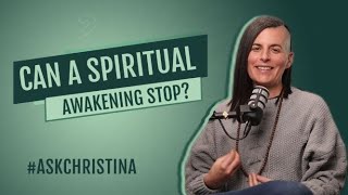 Can A Spiritual Awakening Stop? | #ASKCHRISTINA