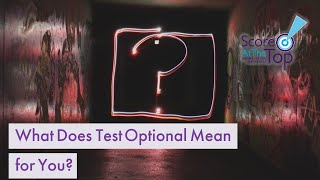 What Does Test Optional Mean for You?