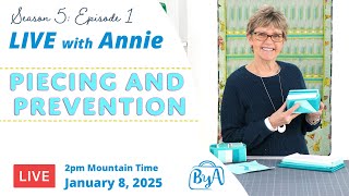 S5, Ep 1: Piecing and Prevention (LIVE with Annie)