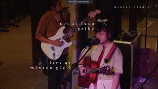 geiko - Sol at Luna | Live @ Minsan Gig