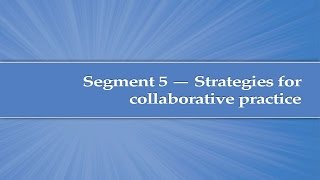 Module 3, Segment 5: Strategies for collaborative practice